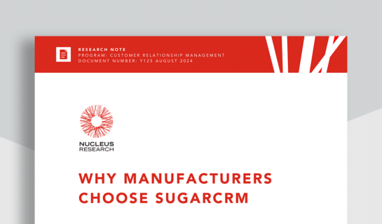 Nucleus Research: Why Manufacturers Choose SugarCRM