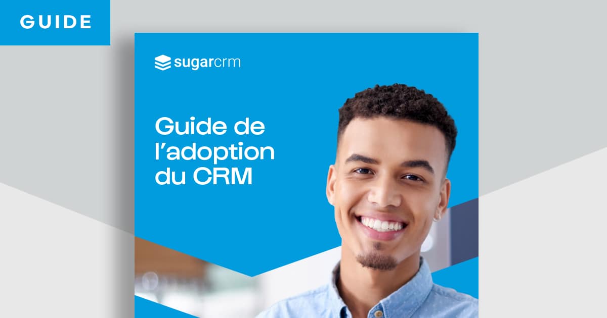 Guide de l’adoption du CRM | SugarCRM FR