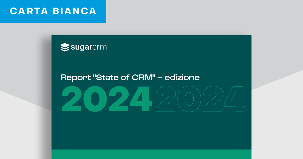 Report "State of CRM" edizione 2024 SugarCRM IT