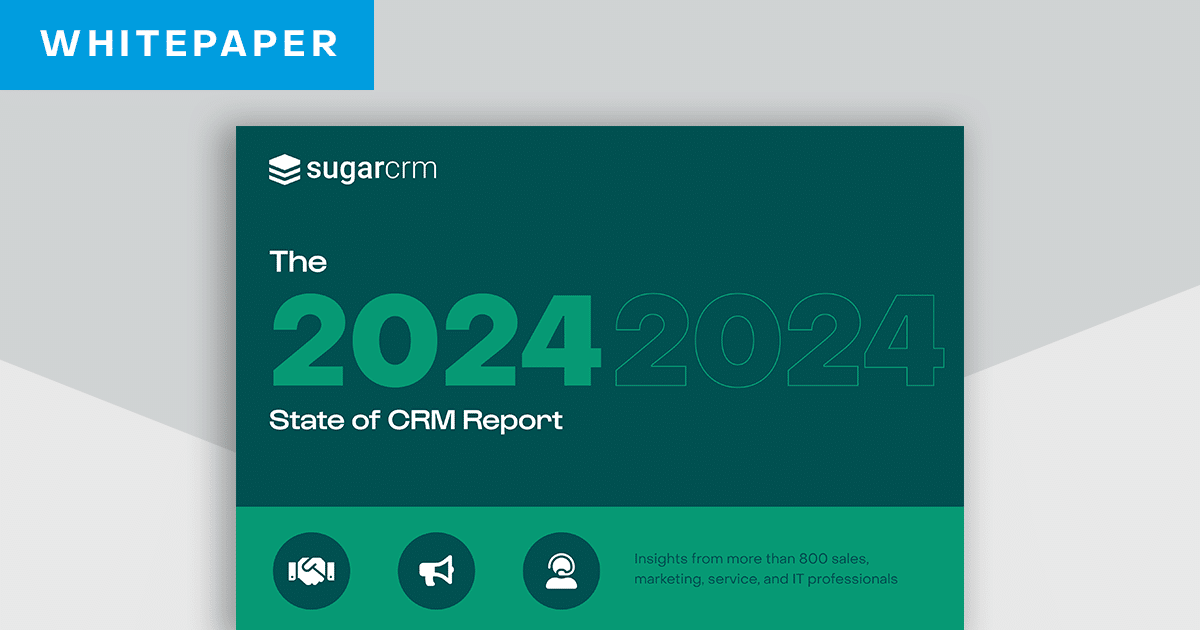 The 2024 State of CRM Report SugarCRM